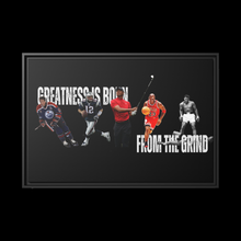 Load image into Gallery viewer, Greatness is Born from the Grind Canvas Poster