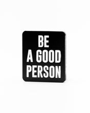 Load image into Gallery viewer, Be A Good Person - Ball Marker
