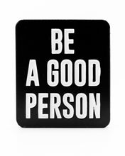 Load image into Gallery viewer, Be A Good Person - Ball Marker
