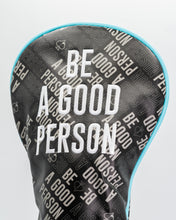 Load image into Gallery viewer, Be A Good Person - Driver Cover
