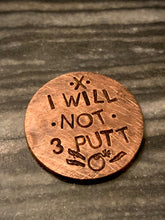 Load image into Gallery viewer, I WILL NOT 3 PUTT - Ball Marker
