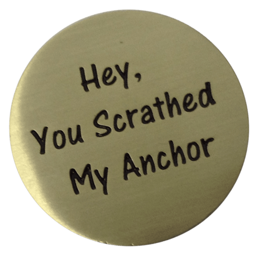 Hey, You Scratched My Anchor Golf Ball Marker