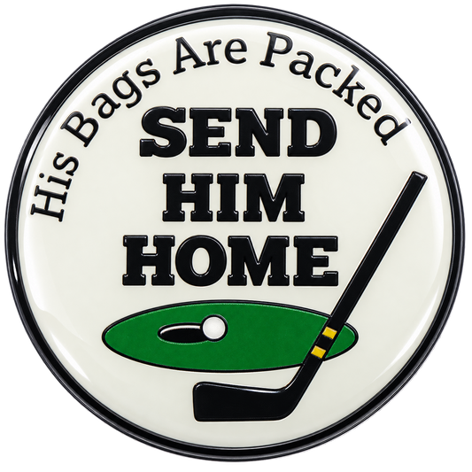 Send Him Home Golf Ball Marker by ReadyGOLF